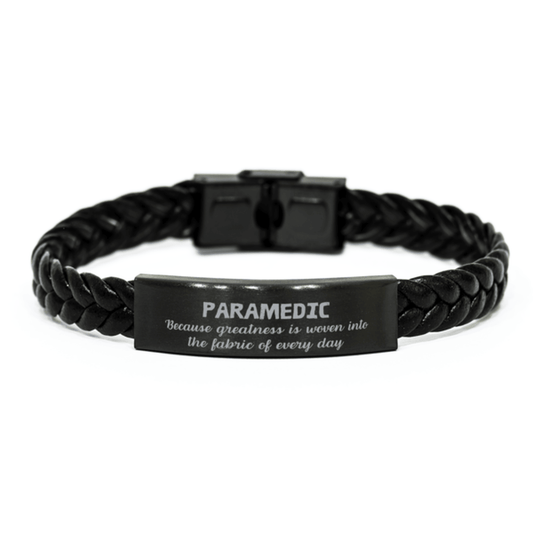 Sarcastic Paramedic Braided Leather Bracelet Gifts, Christmas Holiday Gifts for Paramedic Birthday, Paramedic: Because greatness is woven into the fabric of every day, Coworkers, Friends - Mallard Moon Gift Shop