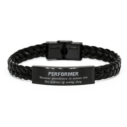 Sarcastic Performer Braided Leather Bracelet Gifts, Christmas Holiday Gifts for Performer Birthday, Performer: Because greatness is woven into the fabric of every day, Coworkers, Friends - Mallard Moon Gift Shop