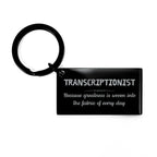 Sarcastic Transcriptionist Keychain Gifts, Christmas Holiday Gifts for Transcriptionist Birthday, Transcriptionist: Because greatness is woven