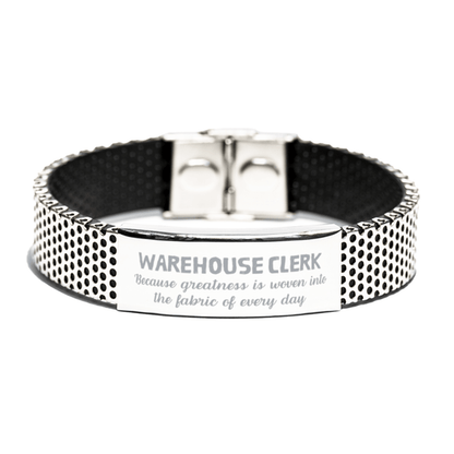 Sarcastic Warehouse Clerk Stainless Steel Bracelet Gifts, Christmas Holiday Gifts for Warehouse Clerk Birthday, Warehouse Clerk: Because greatness is woven into the fabric of every day, Coworkers, Friends - Mallard Moon Gift Shop