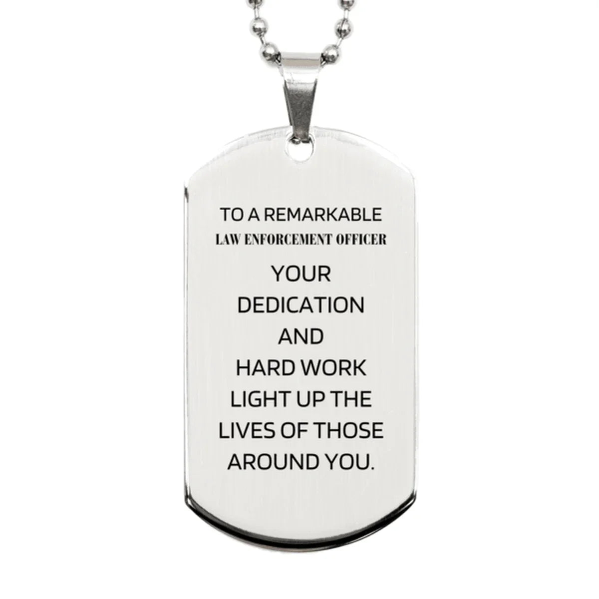 Remarkable Law Enforcement Officer Gifts, Your dedication and hard work, Inspirational Birthday Christmas Unique Silver Dog Tag For Law Enforcement Officer, Coworkers, Men, Women, Friends