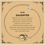 To My Daughter Inspirational Sunflower Bracelet, Sentimental Birthday Christmas Unique Gifts - Behind you, all your memories, before you, all your dreams, around you, all who love you, within you, all you need
