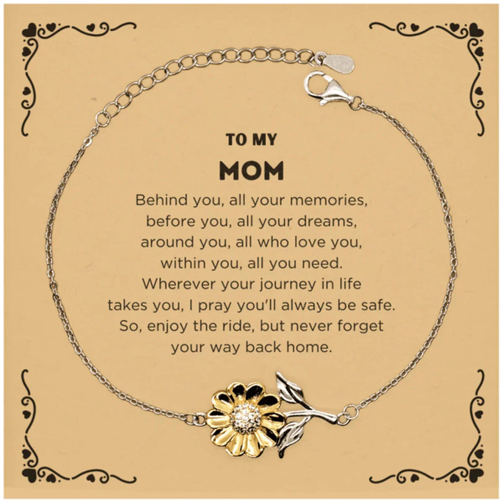 To My Mom Gifts, Inspirational Mom Sunflower Bracelet, Sentimental Birthday Christmas Unique Gifts For Mom Behind you, all your memories, before you, all your dreams, around you, all who love you, within you, all you need