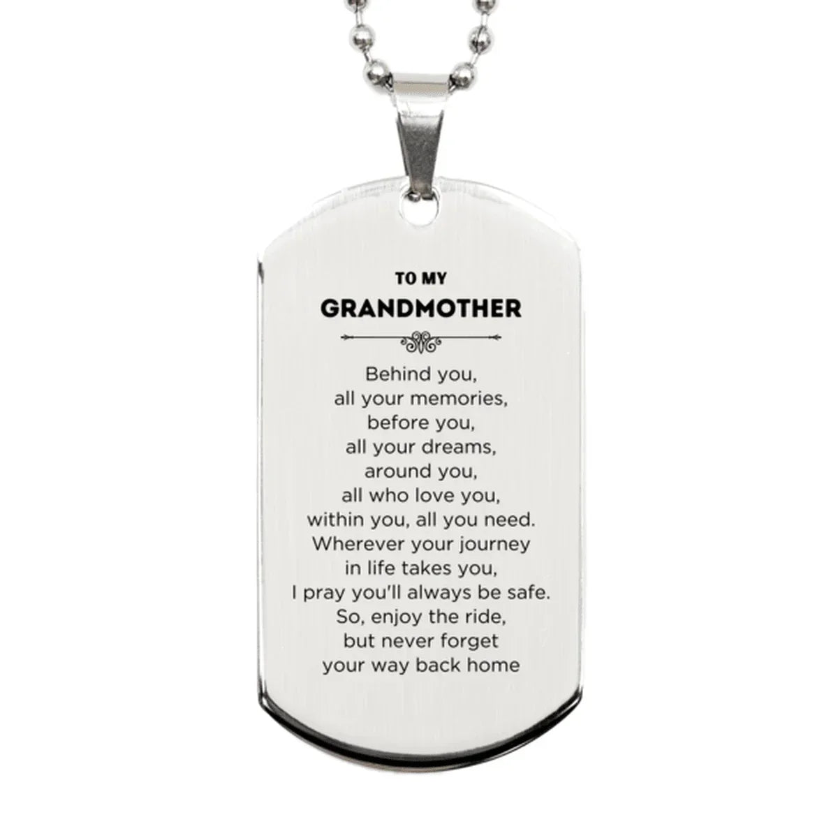 To My Grandmother Gifts, Inspirational Grandmother Silver Dog Tag, Sentimental Birthday Christmas Unique Gifts For Grandmother Behind you, all your memories, before you, all your dreams, around you, all who love you, within you, all you need