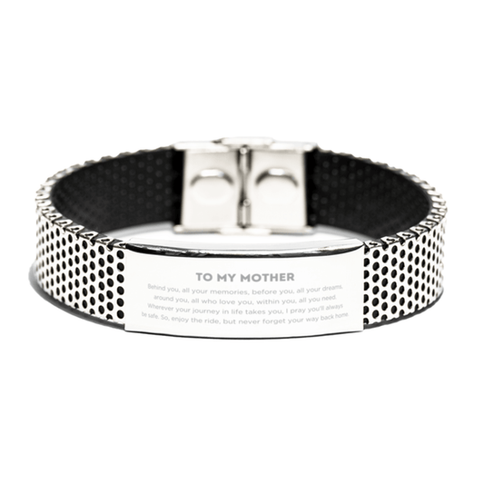 To My Mother Gifts, Inspirational Mother Stainless Steel Bracelet, Sentimental Birthday Christmas Unique Gifts For Mother Behind you, all your memories, before you, all your dreams, around you, all who love you, within you, all you need - Mallard Moon Gift Shop