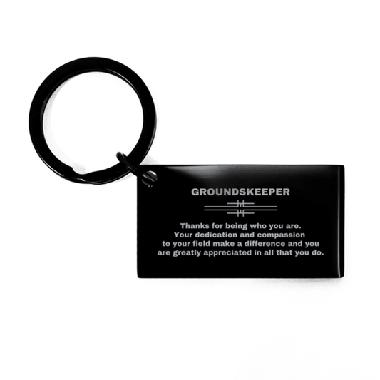 Groundskeeper Black Engraved Keychain - Thanks for being who you are - Birthday Christmas Jewelry Gifts Coworkers Colleague Boss - Mallard Moon Gift Shop