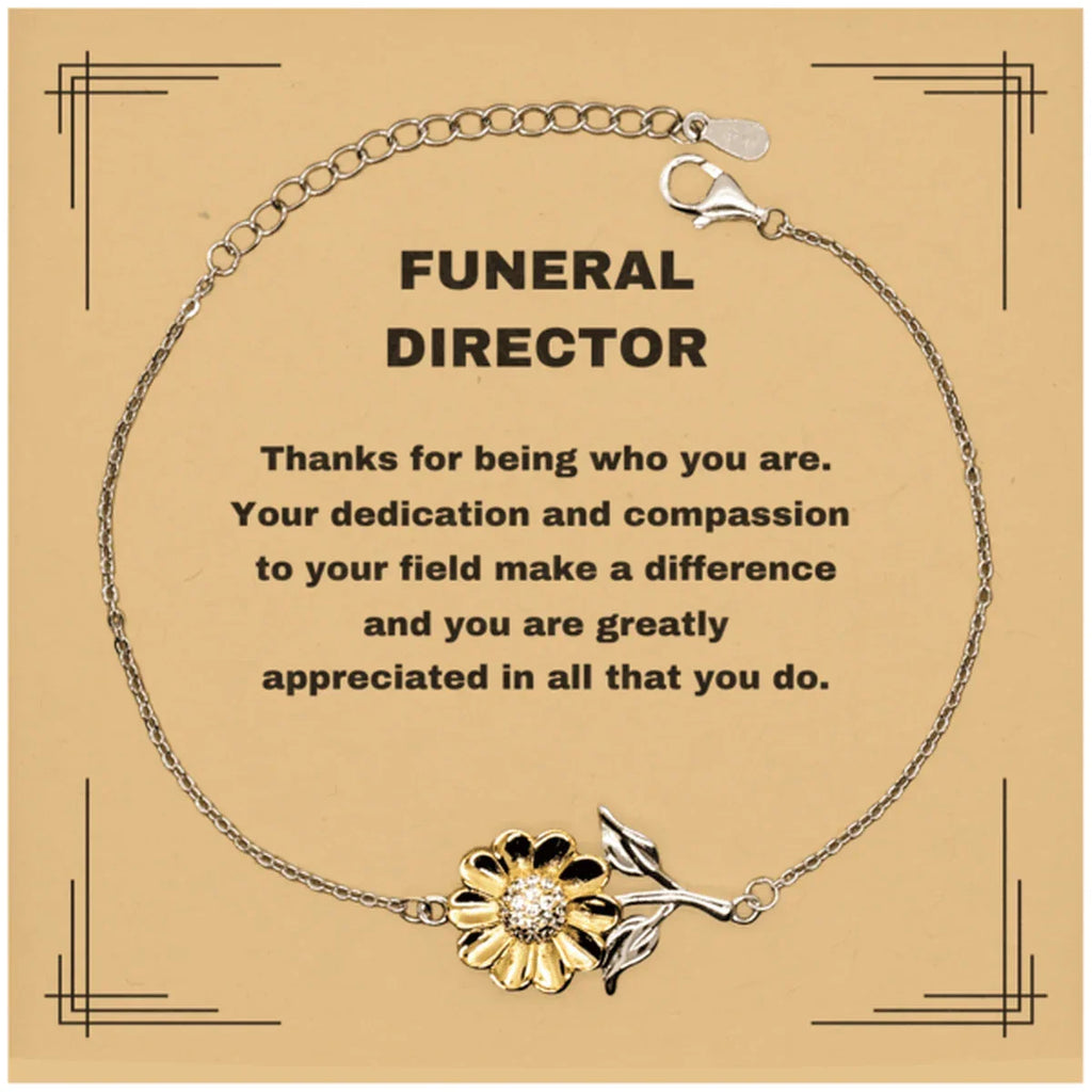 Funeral Director Sunflower Bracelet - Thanks for being who you are - Birthday Christmas Jewelry Gifts Coworkers Colleague Boss