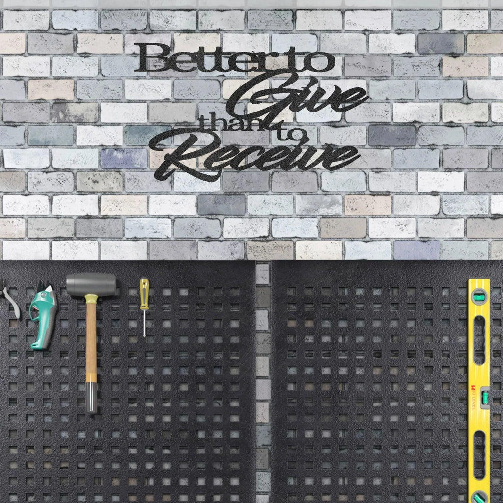 Better to Give Than Receive Quote Indoor Outdoor Steel Wall Sign