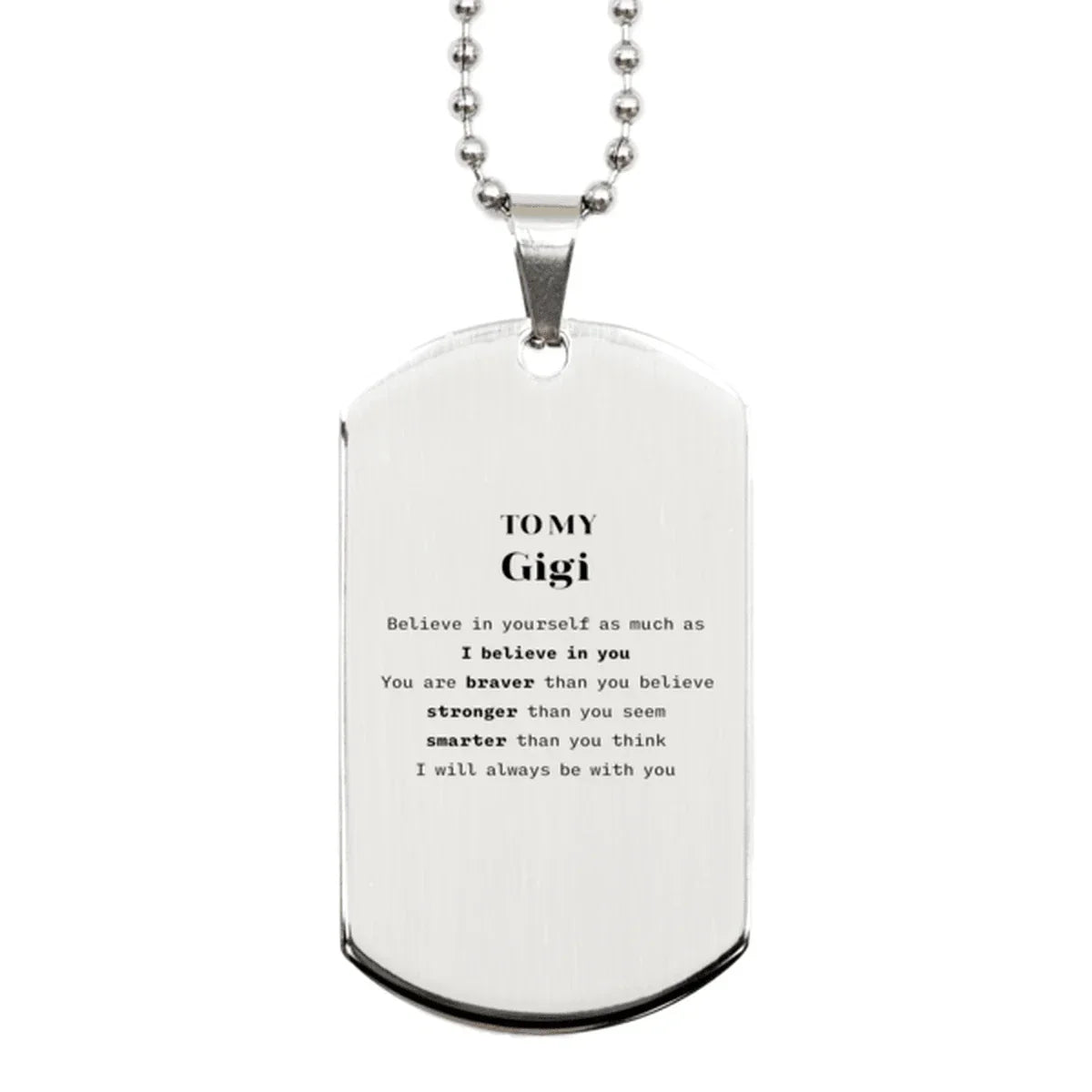 Gigi Silver Dog Tag Gifts, To My Gigi You are braver than you believe, stronger than you seem, Inspirational Gifts For Gigi Engraved, Birthday, Christmas Gifts For Gigi Men Women
