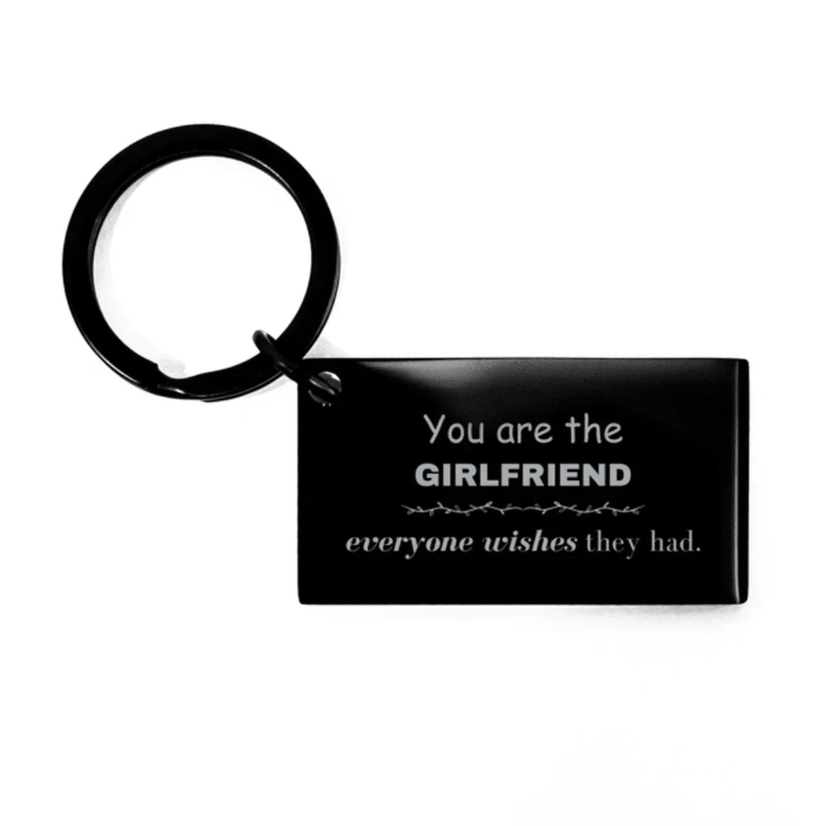 Girlfriend Keychain, Everyone wishes they had, Inspirational Keychain For Girlfriend, Girlfriend Gifts, Birthday Christmas Unique Gifts For Girlfriend