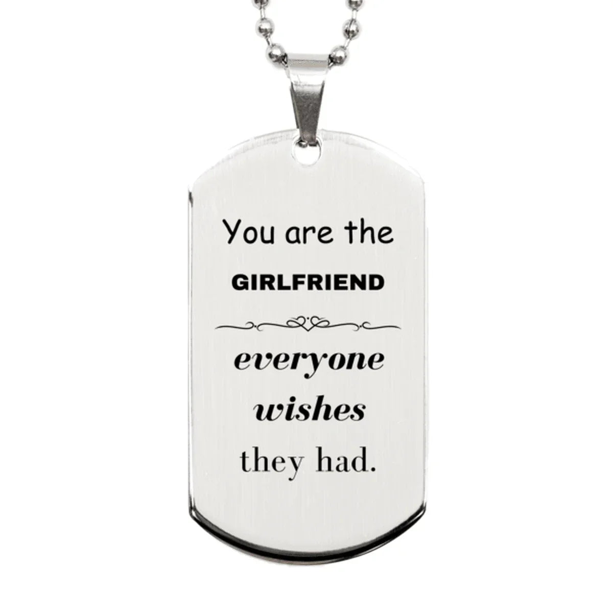 Girlfriend Silver Dog Tag, Everyone wishes they had, Inspirational Dog Tag Necklace For Girlfriend, Girlfriend Gifts, Birthday Christmas Unique Gifts For Girlfriend