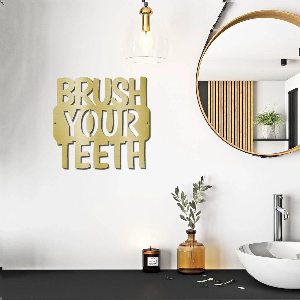 Brush Your Teeth Quote Indoor Outdoor Steel Wall Sign