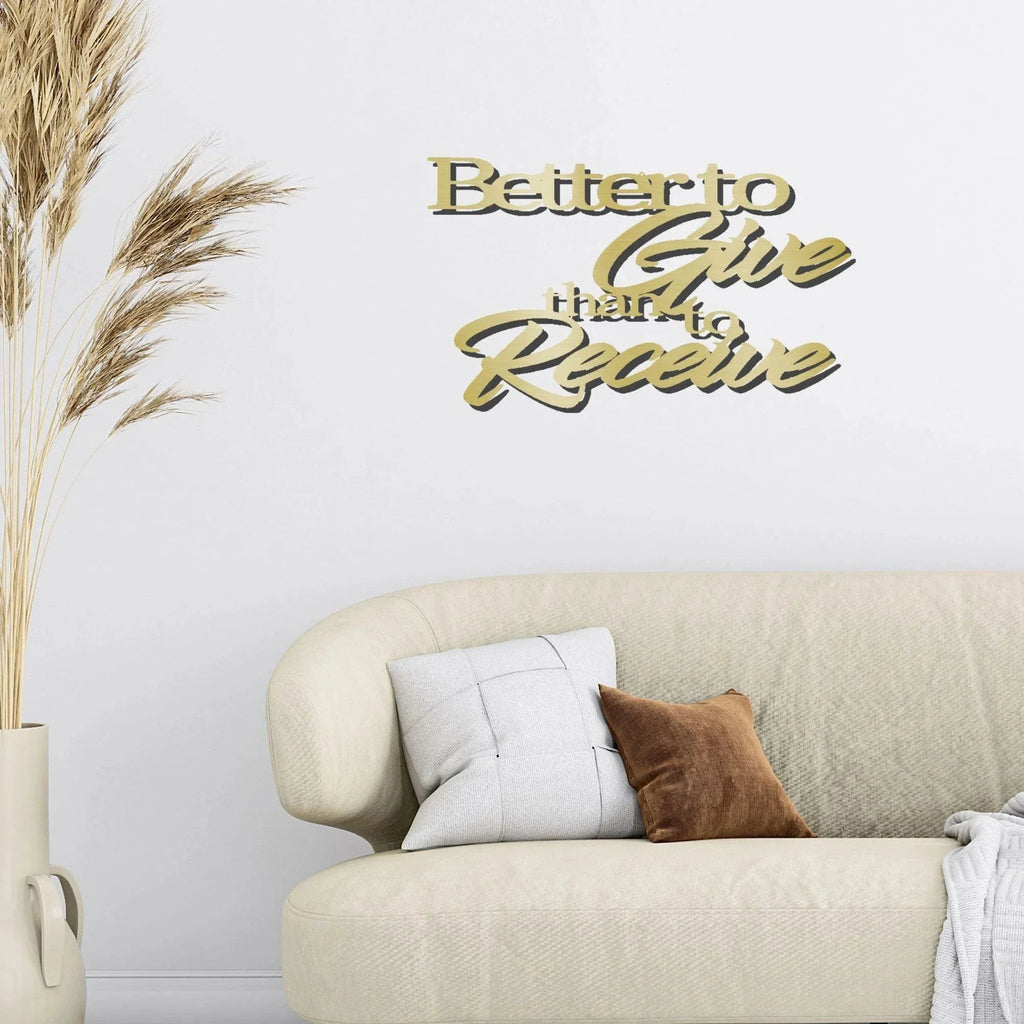 Better to Give Than Receive Quote Indoor Outdoor Steel Wall Sign