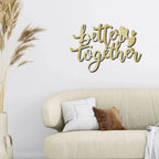 Better Together Quote Steel Wall Sign