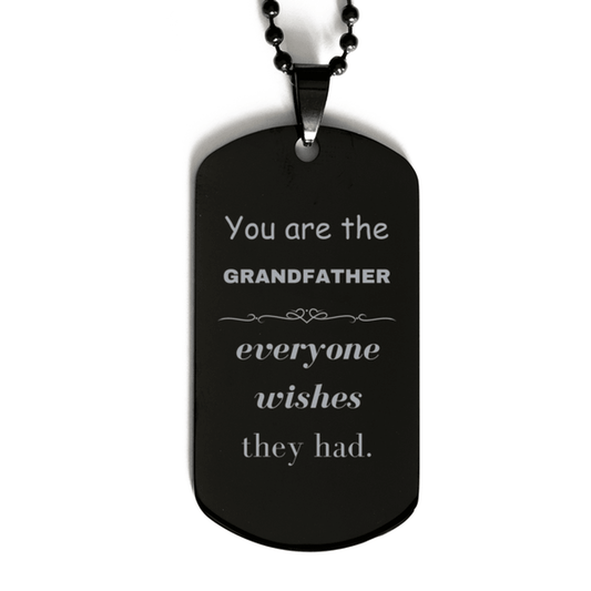 Grandfather Black Dog Tag, Everyone wishes they had, Inspirational Dog Tag Necklace For Grandfather, Grandfather Gifts, Birthday Christmas Unique Gifts For Grandfather - Mallard Moon Gift Shop