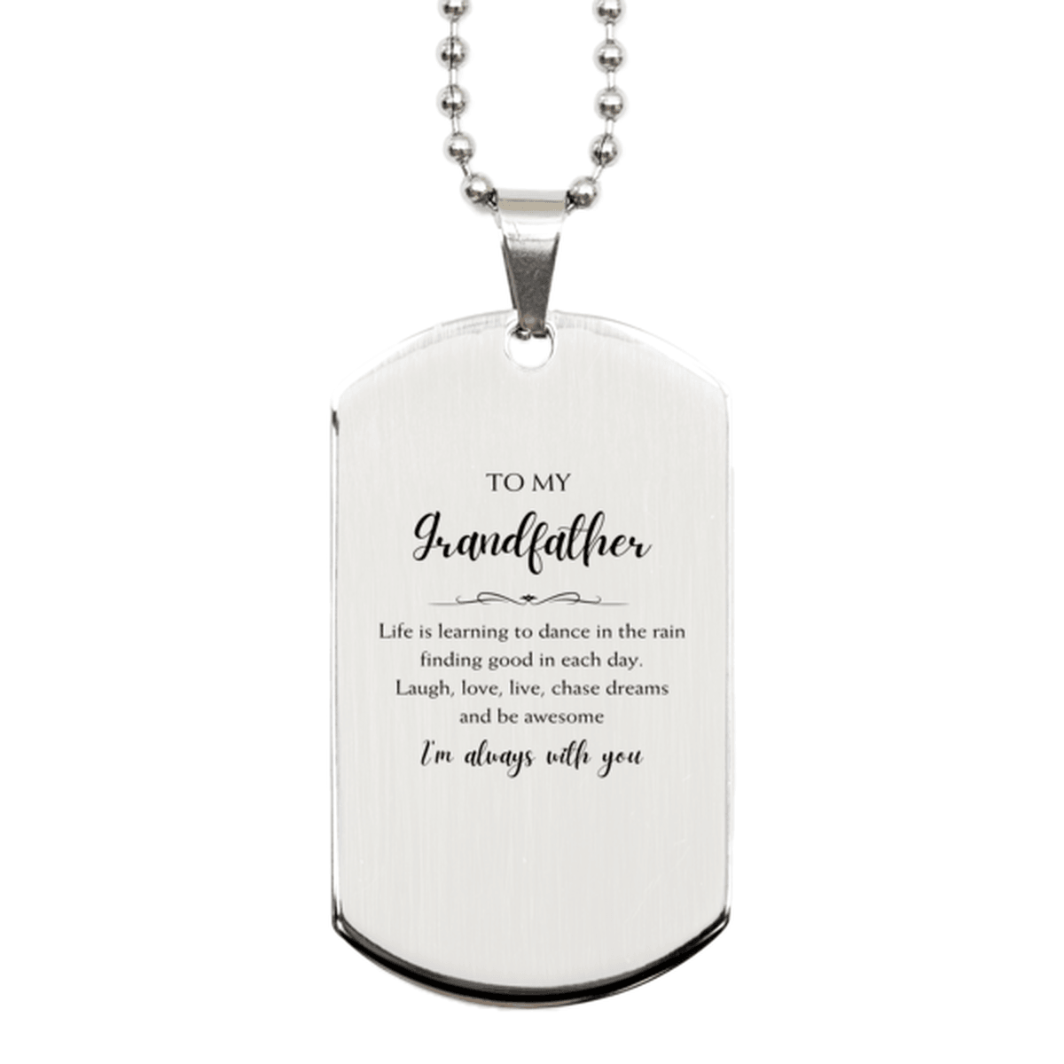Grandfather Christmas Perfect Gifts, Grandfather Silver Dog Tag, Motivational Grandfather Engraved Gifts, Birthday Gifts For Grandfather, To My Grandfather Life is learning to dance in the rain, finding good in each day. I'm always with you - Mallard Moon Gift Shop