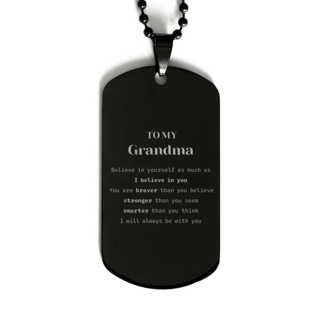 Grandma Black Dog Tag Gifts, To My Grandma You are braver than you believe, stronger than you seem, Inspirational Gifts For Grandma Engraved, Birthday, Christmas Gifts For Grandma Men Women