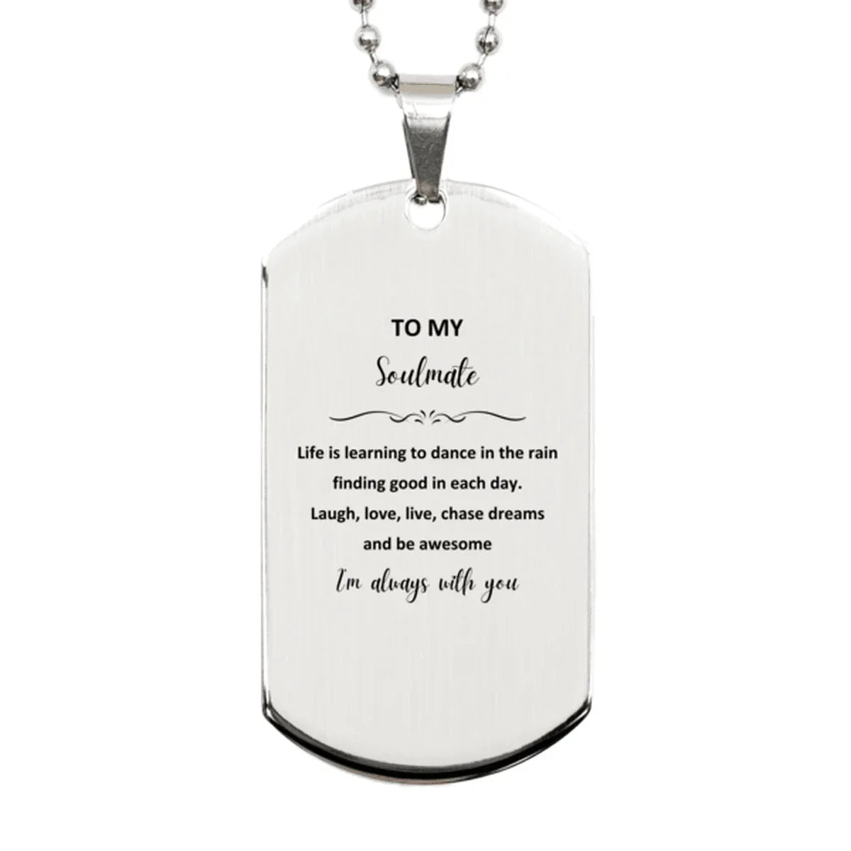 Heartfelt Soulmate Engraved Silver Dog Tag Necklace - Life is Learning to Dance in the Rain - Birthday, Christmas Holiday Gifts