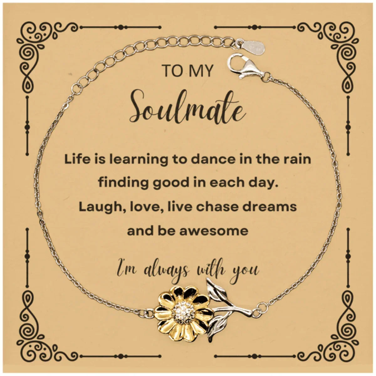 Soulmate Sunflower Bracelet - Life is Learning to Dance in the Rain Birthday, Christmas Holiday Valentine Gifts