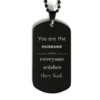 Husband Black Dog Tag, Everyone wishes they had, Inspirational Dog Tag Necklace For Husband, Husband Gifts, Birthday Christmas Unique Gifts For Husband