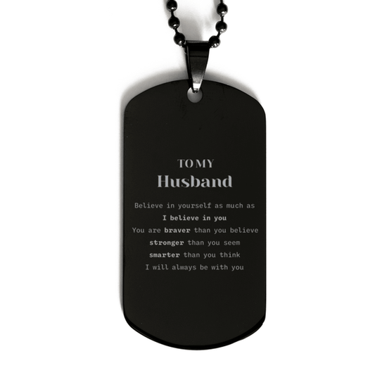 Husband Black Dog Tag Gifts, To My Husband You are braver than you believe, stronger than you seem, Inspirational Gifts For Husband Engraved, Birthday, Christmas Gifts For Husband Men Women - Mallard Moon Gift Shop