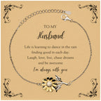 Husband Sunflower Bracelet - Life is Learning to Dance in the Rain Birthday, Christmas Holiday Gifts
