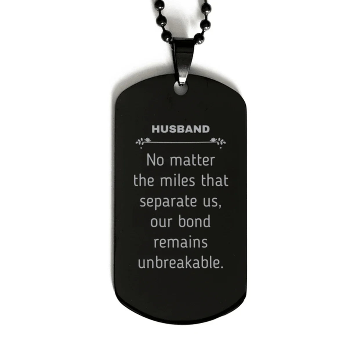 Husband Long Distance Relationship Gifts, No matter the miles that separate us, Cute Love Black Dog Tag For Husband, Birthday Christmas Unique Gifts For Husband