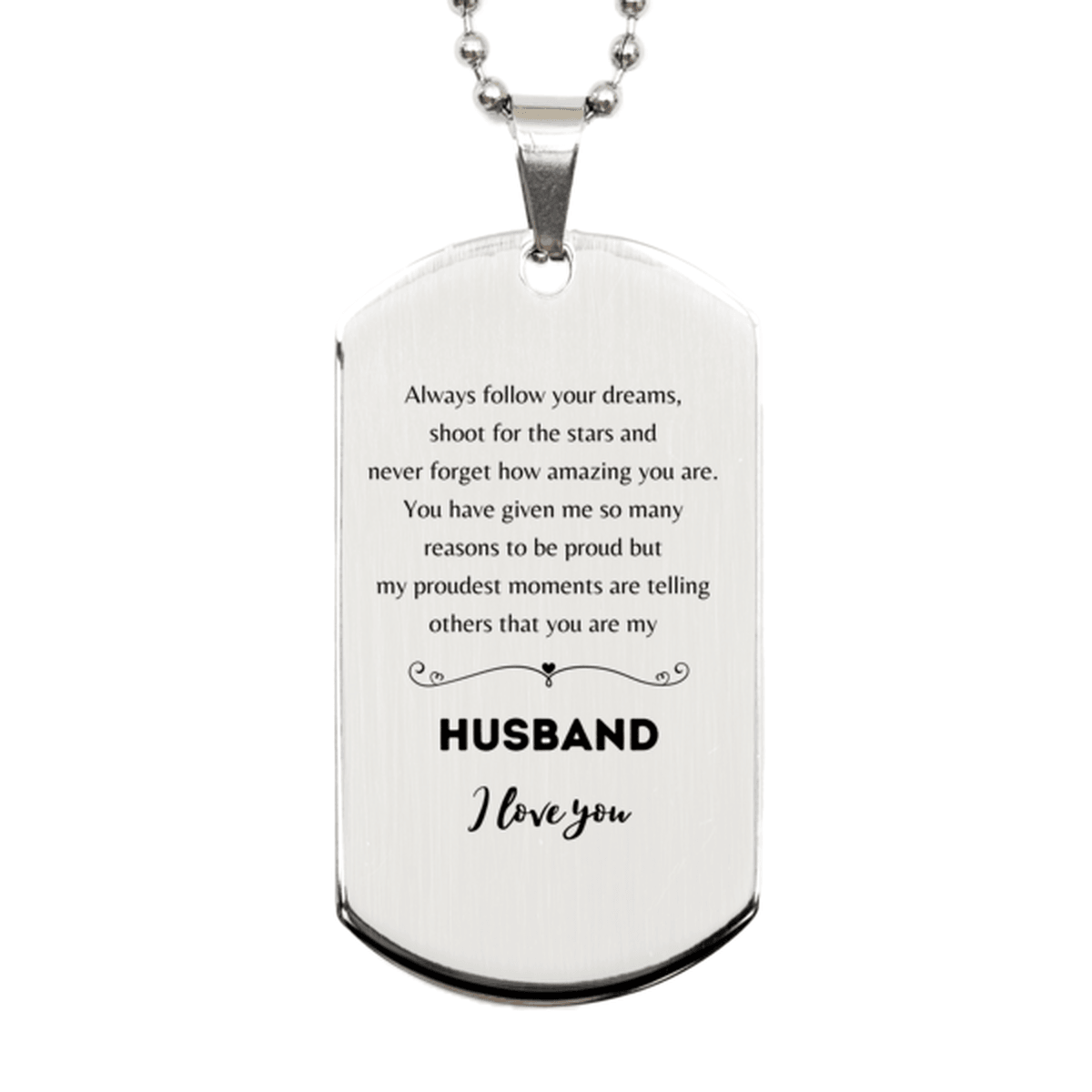 Husband Silver Dog Tag Engraved Necklace - Always Follow your Dreams - Birthday, Christmas Holiday Jewelry Gift - Mallard Moon Gift Shop