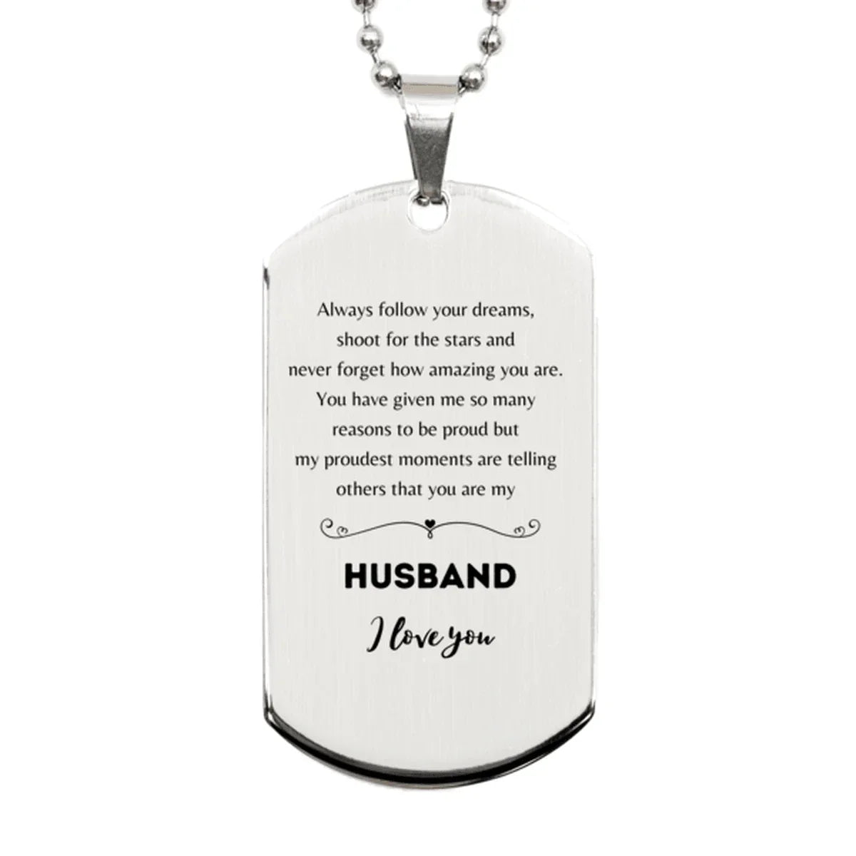 Husband Silver Dog Tag Engraved Necklace - Always Follow your Dreams - Birthday, Christmas Holiday Jewelry Gift