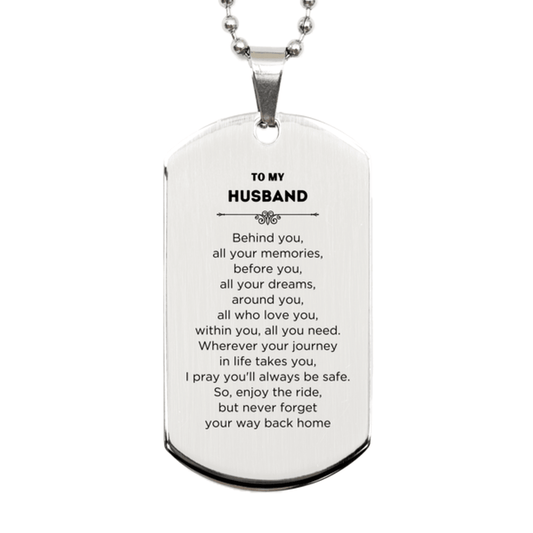Husband Silver Dog Tag Necklace Birthday Christmas Unique Gifts Behind you, all your memories, before you, all your dreams - Mallard Moon Gift Shop