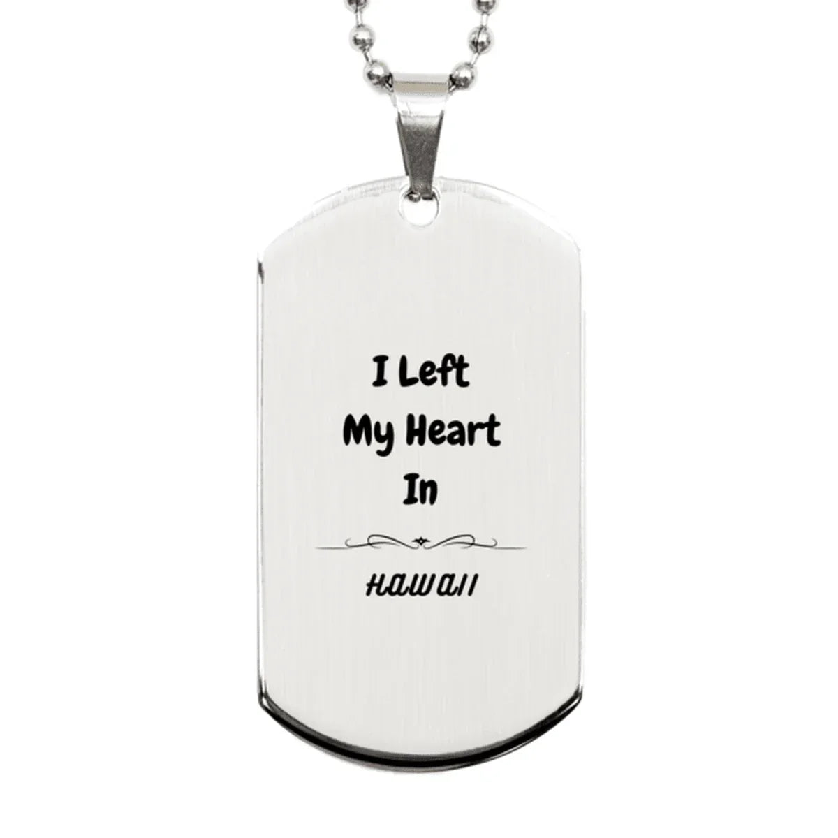 I Left My Heart In Hawaii Gifts, Meaningful Hawaii State for Friends, Men, Women. Silver Dog Tag for Hawaii People