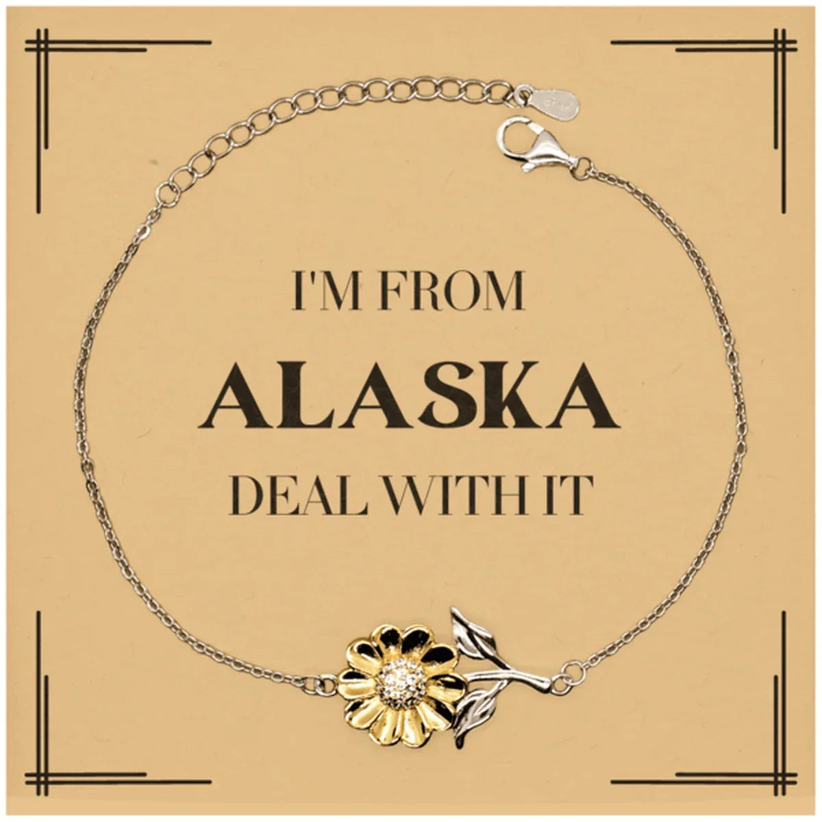 I'm from Alaska, Deal with it, Proud Alaska State Gifts, Alaska Sunflower Bracelet Gift Idea, Christmas Gifts for Alaska People, Coworkers, Colleague