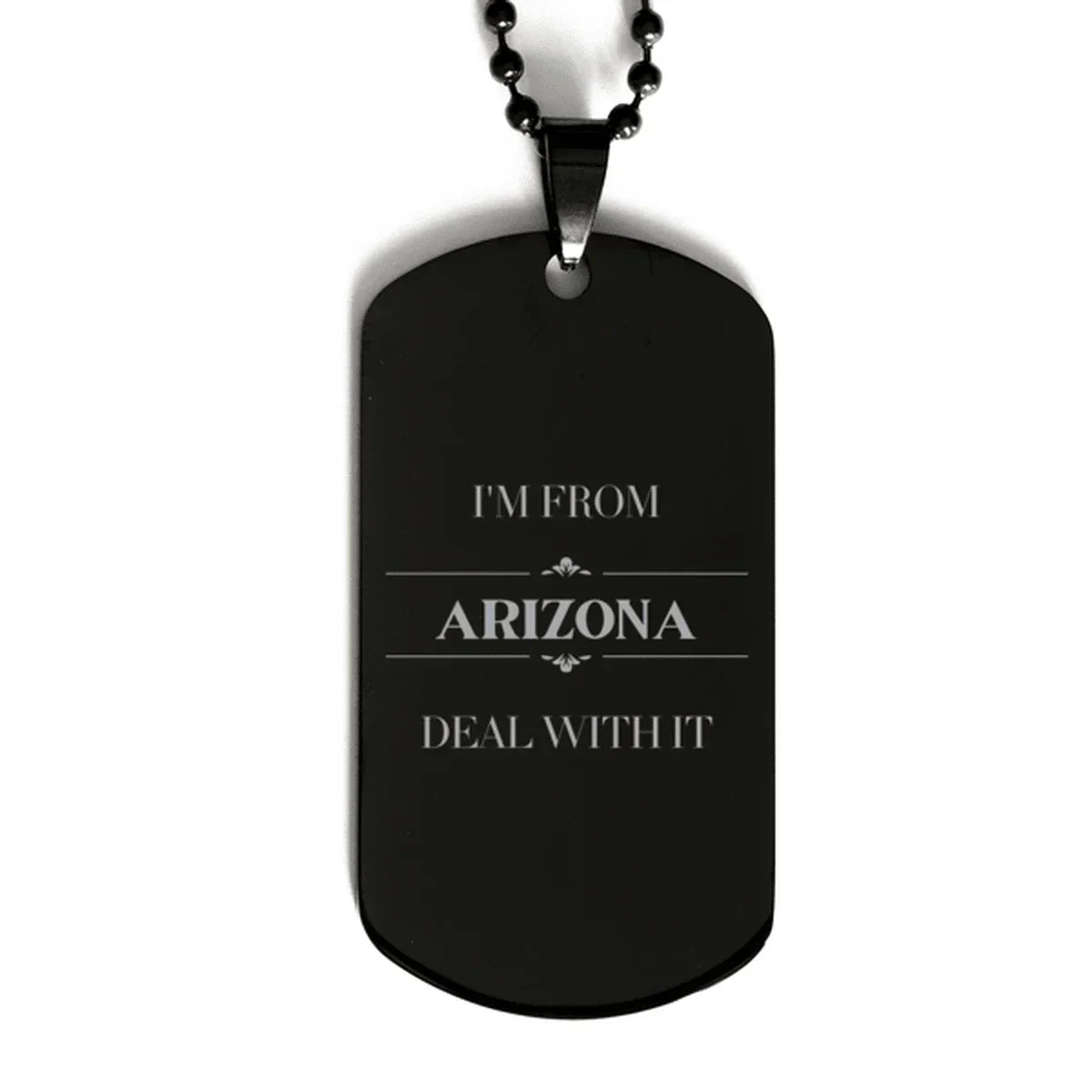 I'm from Arizona, Deal with it, Proud Arizona State Black Dog Tag Necklace Gift Idea