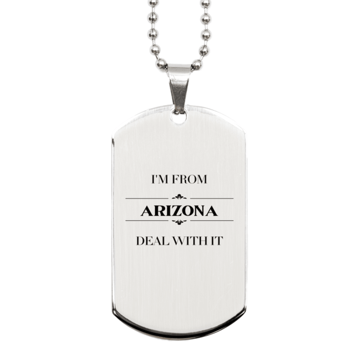 I'm from Arizona, Deal with it, Proud Arizona State Gifts, Arizona Silver Dog Tag Gift Idea, Christmas Gifts for Arizona People, Coworkers, Colleague - Mallard Moon Gift Shop