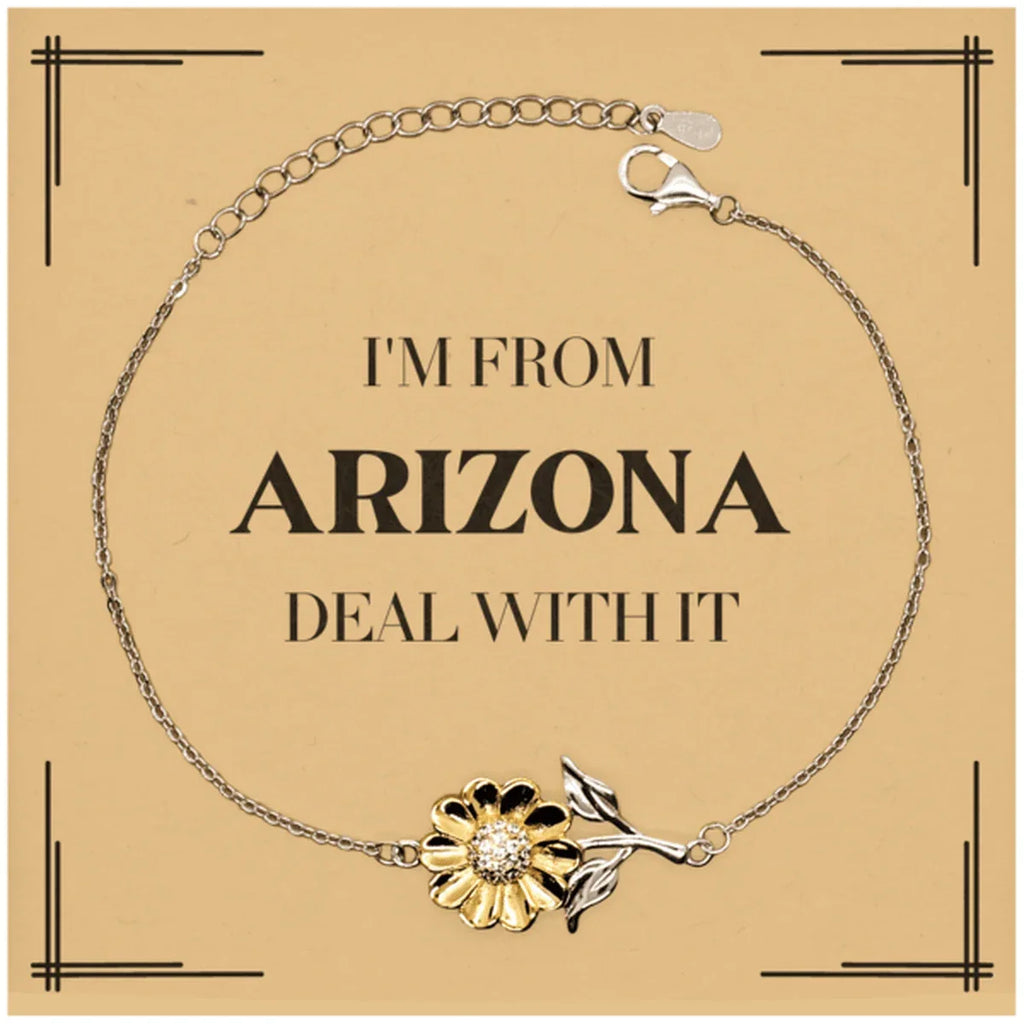I'm from Arizona, Deal with it, Proud Arizona State Gifts, Arizona Sunflower Bracelet Gift Idea, Christmas Gifts for Arizona People, Coworkers, Colleague