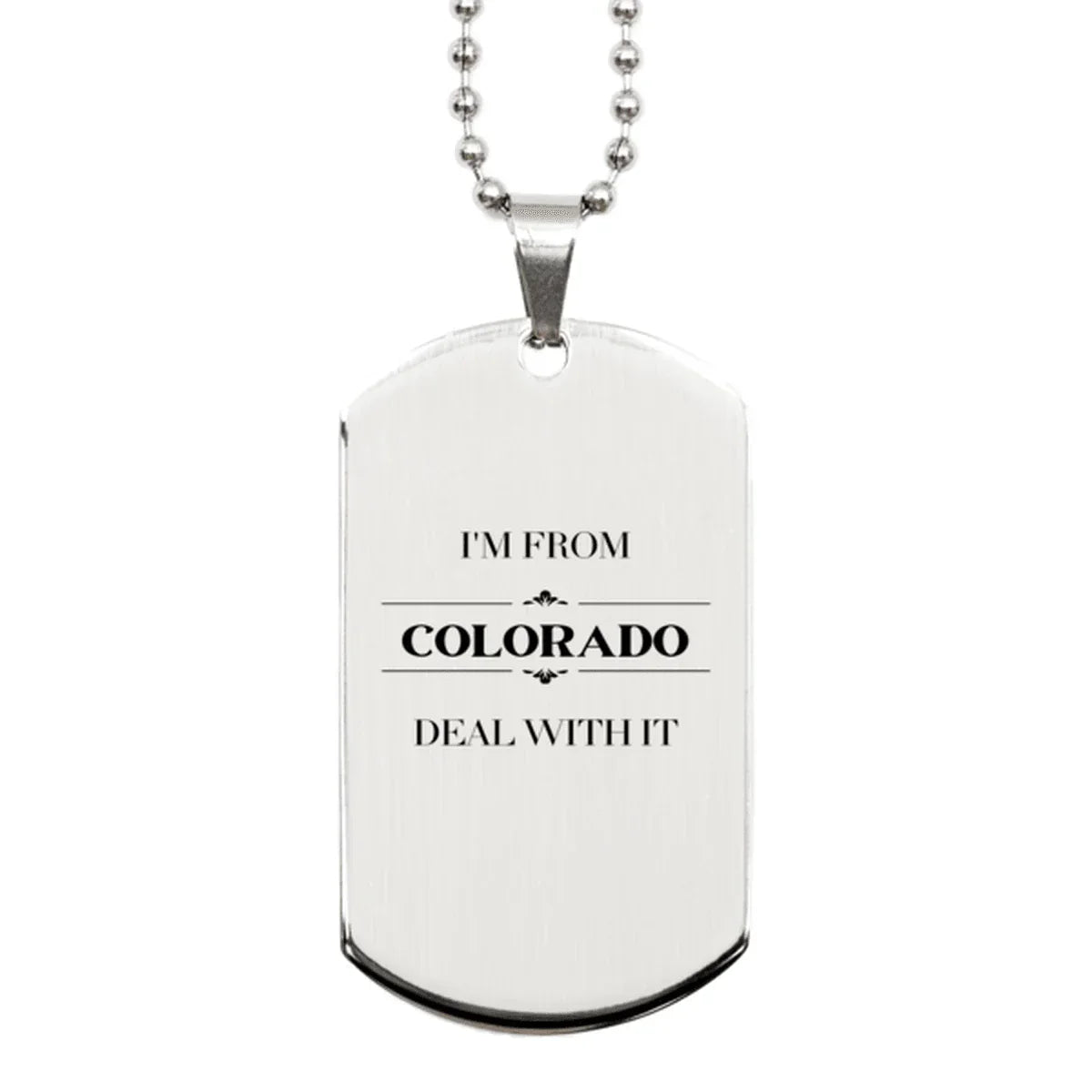 I'm from Colorado, Deal with it, Proud Colorado State Silver Dog Tag Necklace Gift Idea