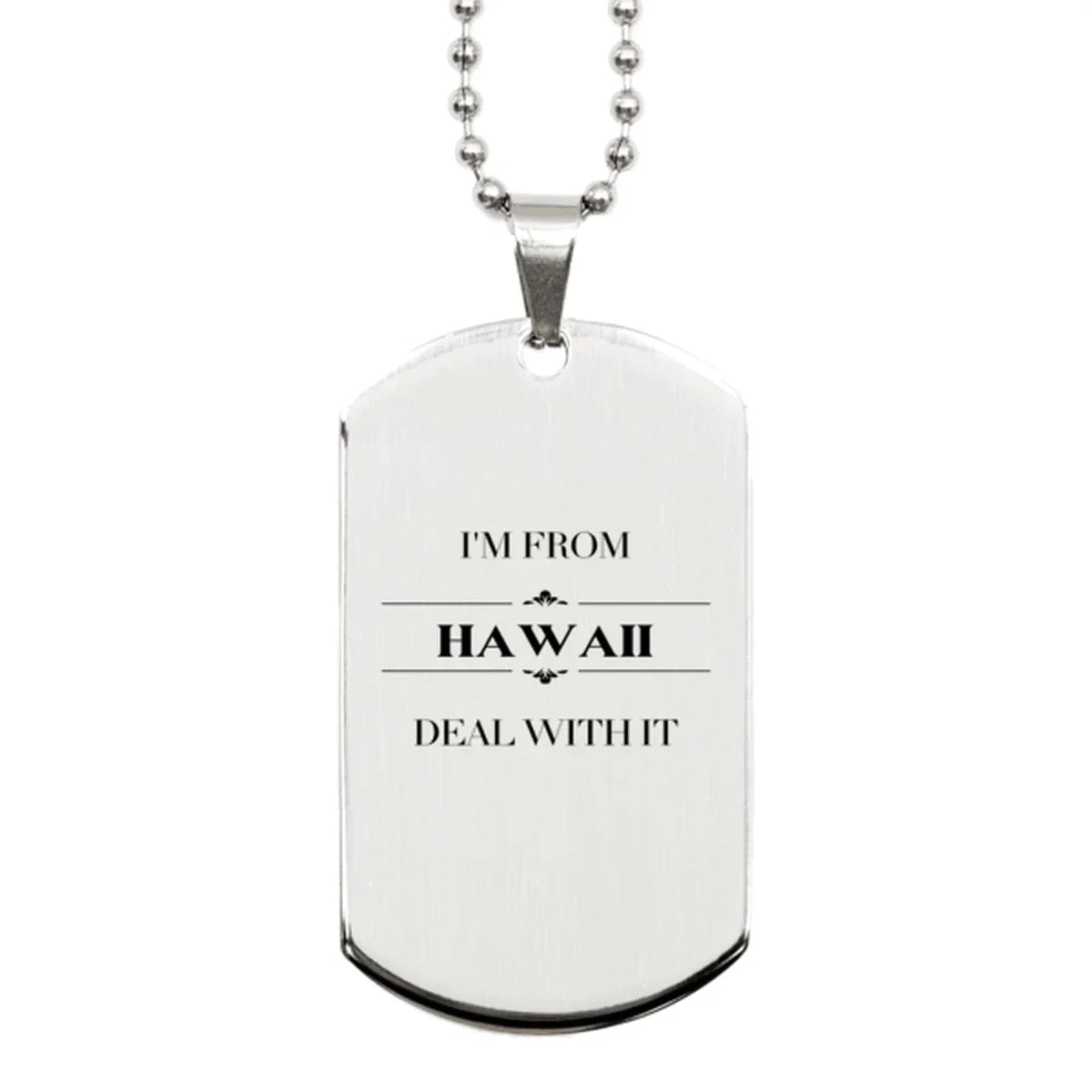 I'm from Hawaii, Deal with it, Proud Hawaii State Dog Tag Necklace Gift