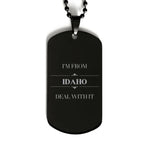I'm from Idaho, Deal with it, Proud Idaho State Gifts Black Dog Tag Necklace