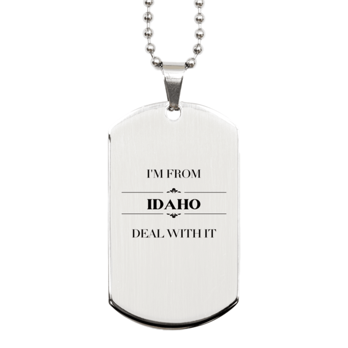 I'm from Idaho, Deal with it, Proud Idaho State Gifts, Idaho Silver Dog Tag Gift Idea, Christmas Gifts for Idaho People, Coworkers, Colleague - Mallard Moon Gift Shop