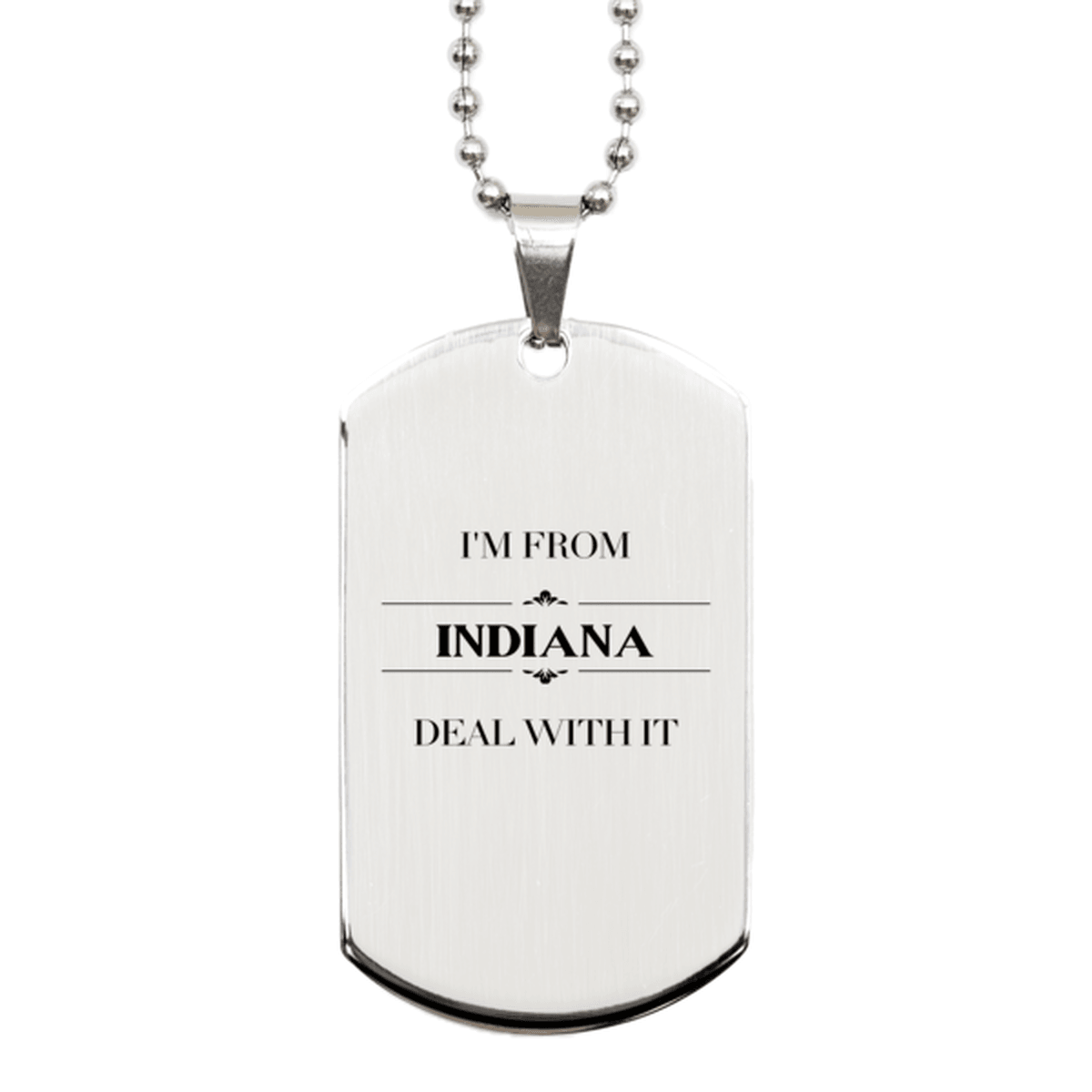 I'm from Indiana, Deal with it, Proud Indiana State Gifts, Indiana Silver Dog Tag Gift Idea, Christmas Gifts for Indiana People, Coworkers, Colleague - Mallard Moon Gift Shop
