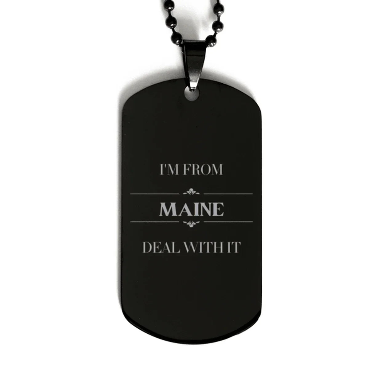 I'm from Maine, Deal with it, Proud Maine State Black Dog Tag Necklace Gift Idea