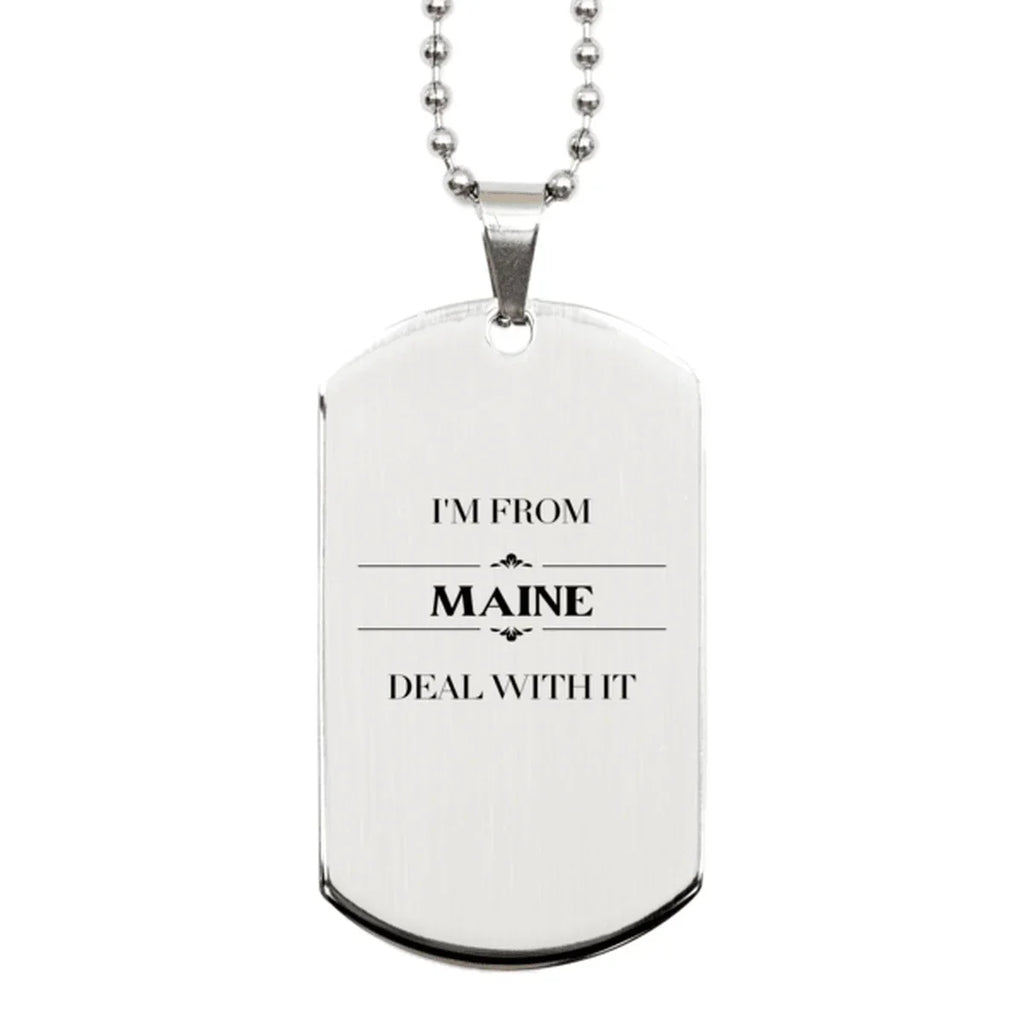 I'm from Maine, Deal with it, Proud Maine State Silver Dog Tag Necklace Gift Idea