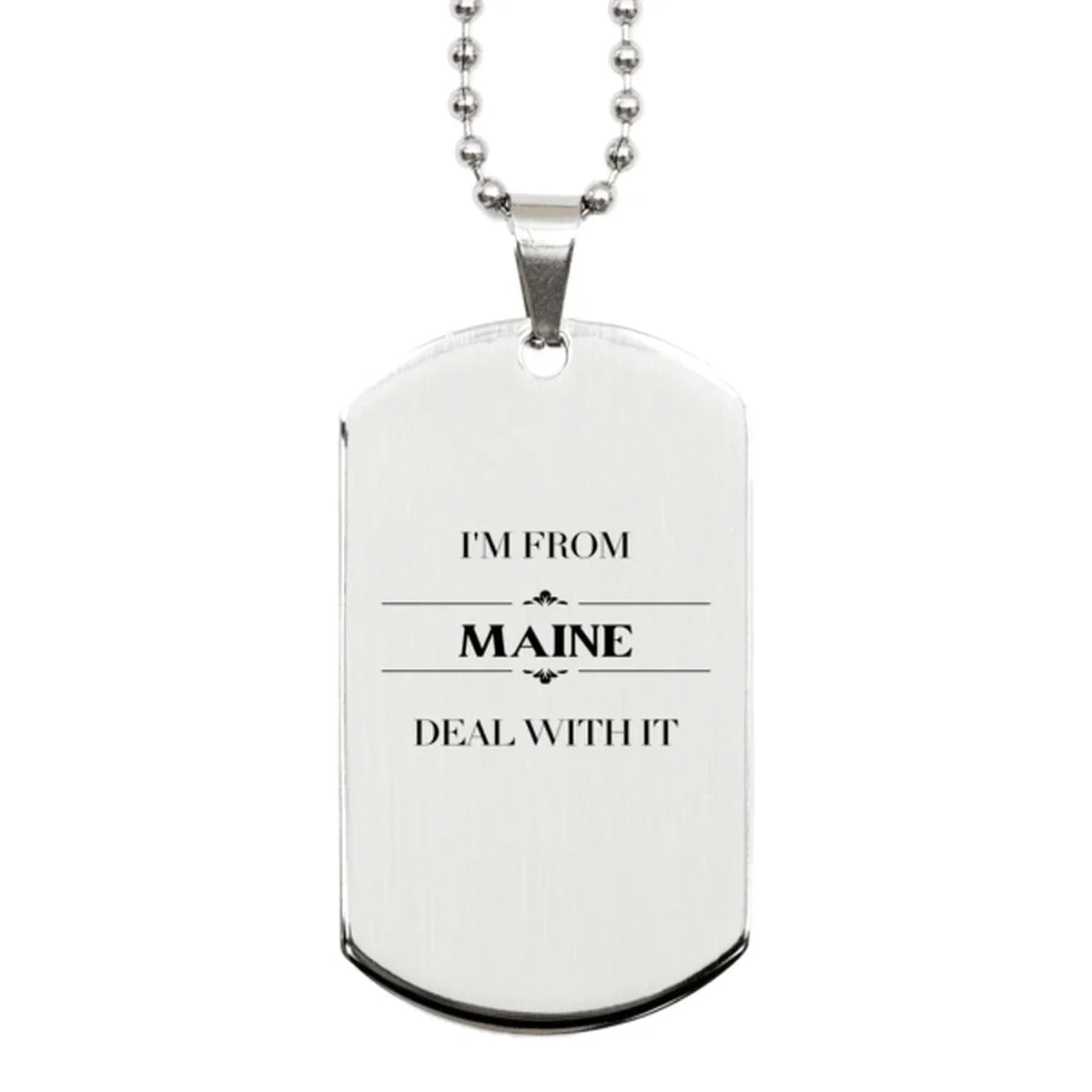 I'm from Maine, Deal with it, Proud Maine State Silver Dog Tag Necklace Gift Idea