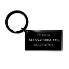 I'm from Massachusetts, Deal with it, Proud Massachusetts State Engraved Stainless-Steel Black Keychain Gift