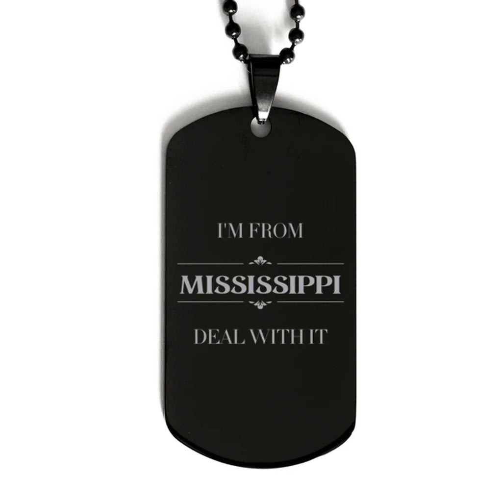 I'm from Mississippi, Deal with it, Proud Mississippi State Black Dog Tag Necklace Gift Idea
