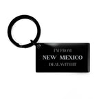 I'm from New Mexico, Deal with it, Proud New Mexico State Engraved Stainless-Steel Black Keychain Gift