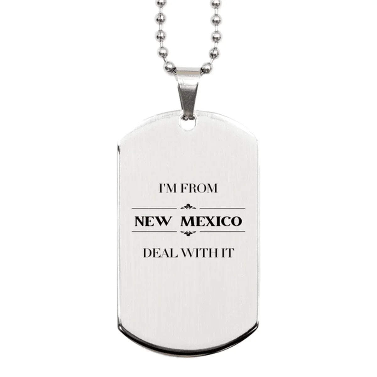 I'm from New Mexico, Deal with it, Proud New Mexico State Silver Dog Tag Necklace Gift Idea