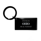 I'm from Ohio, Deal with it, Proud Ohio State Engraved Stainless-Steel Black Keychain Gift
