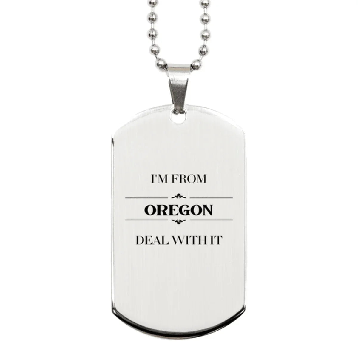 I'm from Oregon, Deal with it, Proud Oregon State Gifts, Oregon Silver Dog Tag Gift Idea, Christmas Gifts