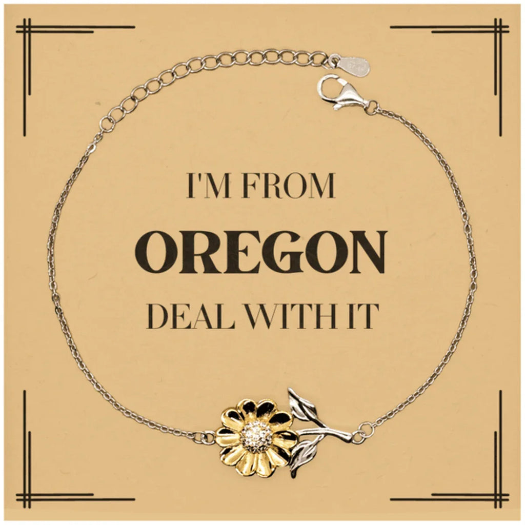 I'm from Oregon, Deal with it, Proud Oregon State Gifts, Oregon Sunflower Bracelet Gift Idea, Christmas Gifts for Oregon People, Coworkers, Colleague